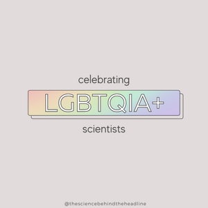 Celebrating LGBTQIA+ Scientists